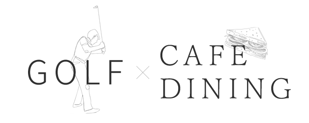 GOLF×CAFE DINING